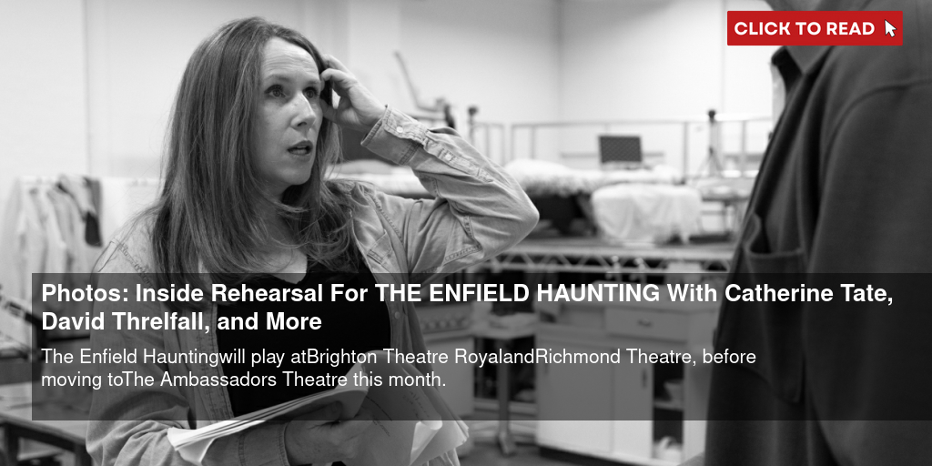 Photos: Inside Rehearsals For THE ENFIELD HAUNTING With Catherine Tate, David Threlfall, and More - Vimarsana News