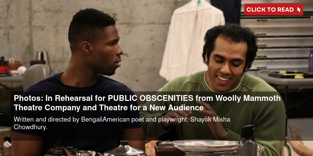 Photos: In Rehearsal for PUBLIC OBSCENITIES from Woolly Mammoth Theatre Company and Theatre for a New Audience - Vimarsana News