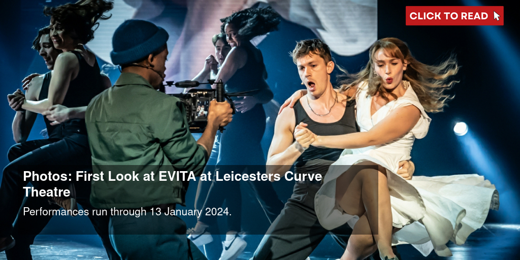 Photos: First Look at EVITA at Leicester's Curve Theatre - Vimarsana News