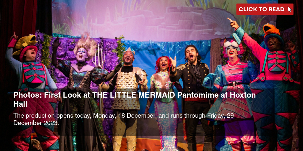 Photos: First Look at THE LITTLE MERMAID Pantomime at Hoxton Hall - Vimarsana News