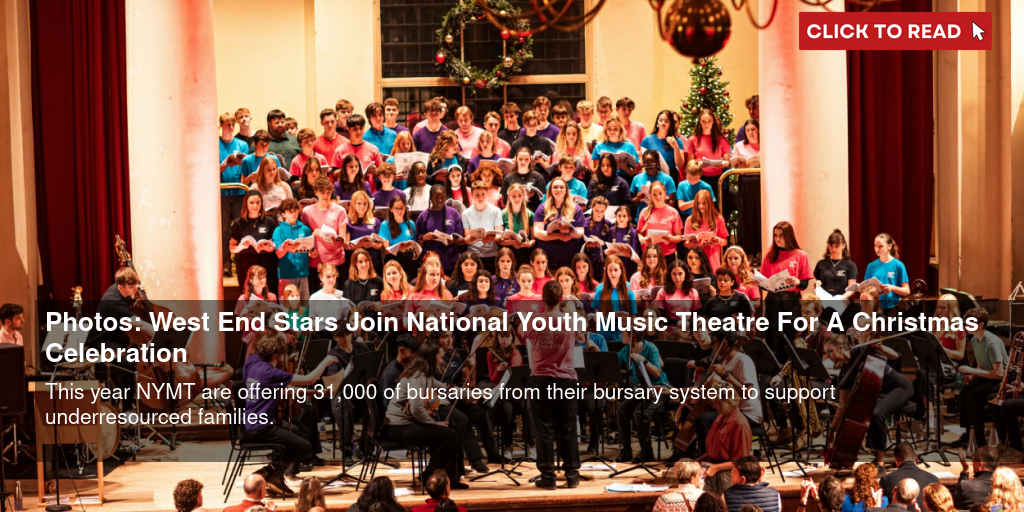 Photos: West End Stars Join National Youth Music Theatre For A Christmas Celebration - Vimarsana News