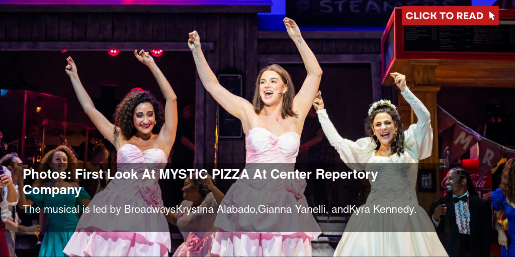 Photos: First Look At MYSTIC PIZZA At Center Repertory Company - Vimarsana News