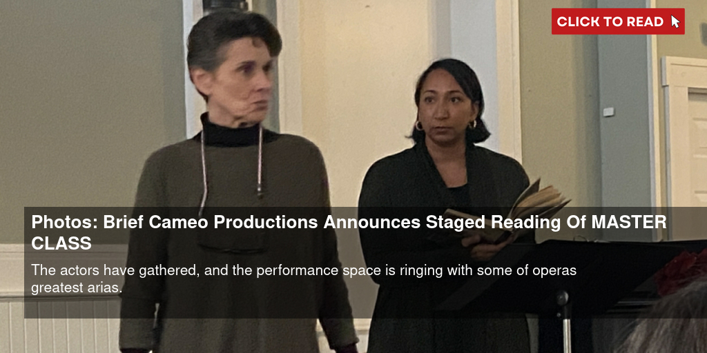 Photos: Brief Cameo Productions Announces Staged Reading Of MASTER CLASS - Vimarsana News