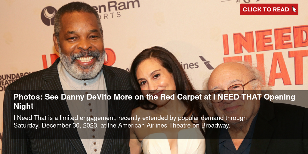 Photos: See Danny DeVito & More on the Red Carpet at I NEED THAT Opening Night - Vimarsana News