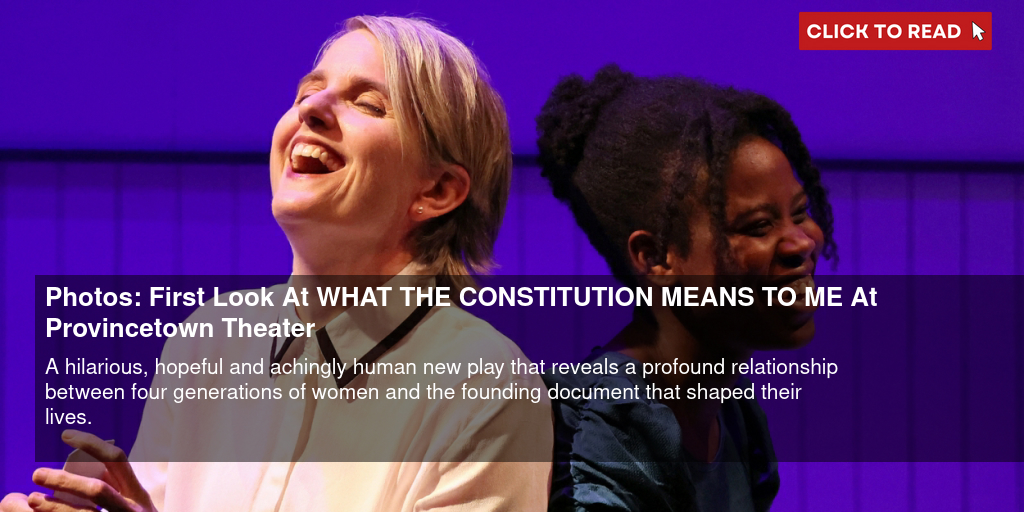 Photos: First Look At WHAT THE CONSTITUTION MEANS TO ME At Provincetown Theater - Vimarsana News