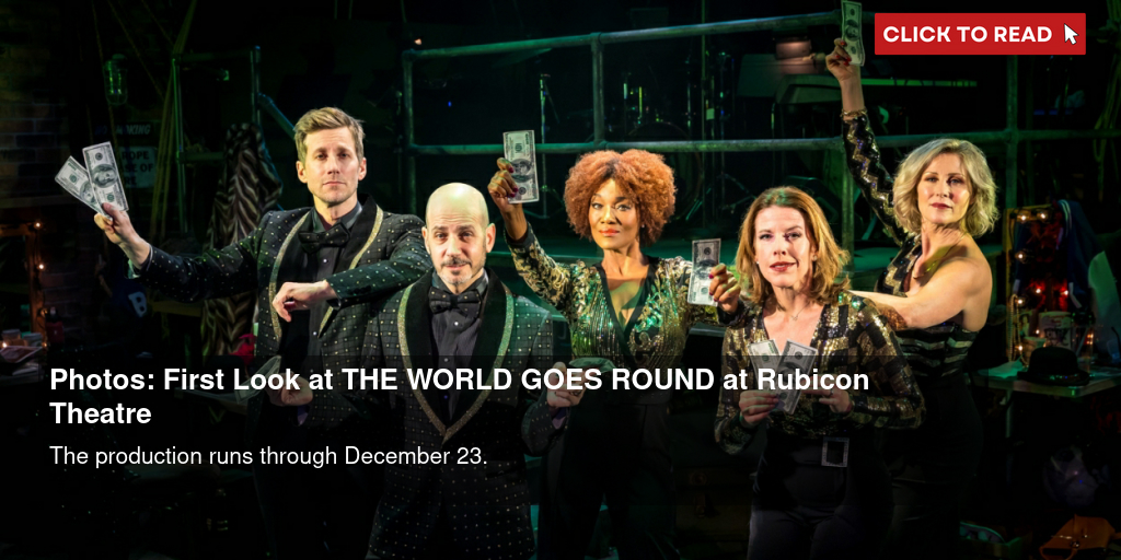 Photos: First Look at THE WORLD GOES 'ROUND at Rubicon Theatre - Vimarsana News