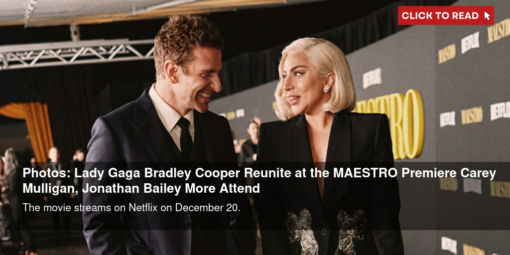 Photos: Lady Gaga & Bradley Cooper Reunite at the MAESTRO Premiere; Carey  Mulligan, Jonathan Bailey & More Attend