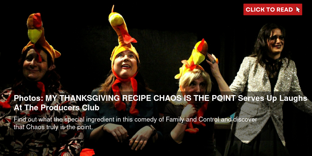 Photos: MY THANKSGIVING RECIPE (CHAOS IS THE POINT) Serves Up Laughs At The Producers Club - Vimarsana News