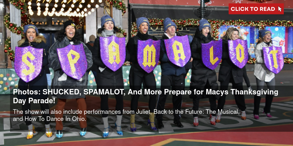 Photos: SHUCKED, SPAMALOT, And More Prepare for Macy's Thanksgiving Day Parade! - Vimarsana News
