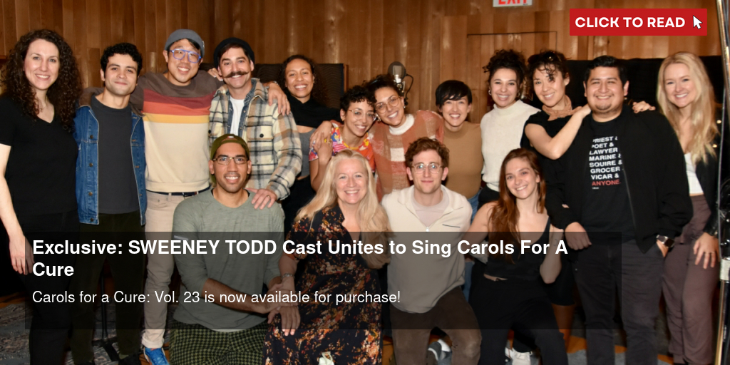 Exclusive: SWEENEY TODD Cast Unites to Sing Carols For A Cure - Vimarsana News