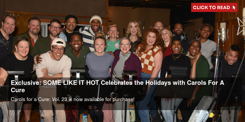 Exclusive: SOME LIKE IT HOT Celebrates the Holidays with Carols For A Cure - Vimarsana News