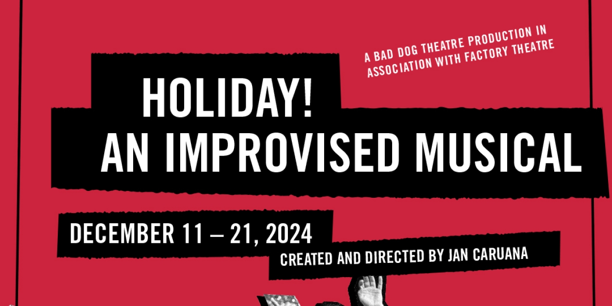 Bad Dog Theatre & Factory Theatre Present The Return Of HOLIDAY! AN IMPROVISED MUSICAL  Image