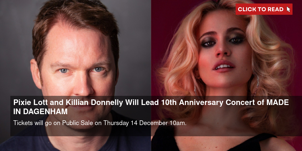 Pixie Lott and Killian Donnelly Will Lead 10th Anniversary Concert of MADE IN DAGENHAM - Vimarsana News