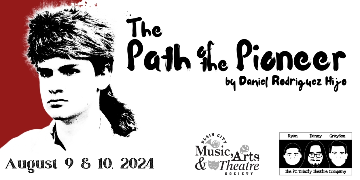 Plain City Music, Arts, & Theatre Society to Present World Premiere of THE PATH OF THE PIONEER  Image