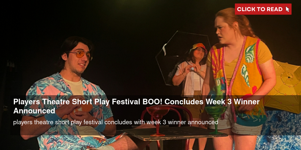 Players Theatre Short Play Festival BOO! Concludes; Week 3 Winner Announced - Vimarsana News