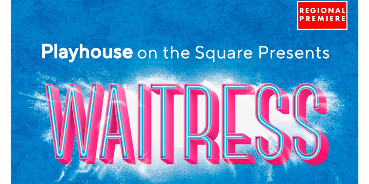 Playhouse on the Square Will Present the Regional Premiere of WAITRESS  Image