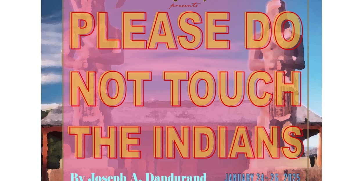 Eagle Project and NAIC-NY Present PLEASE DO NOT TOUCH THE INDIANS At Theatre Row  Image