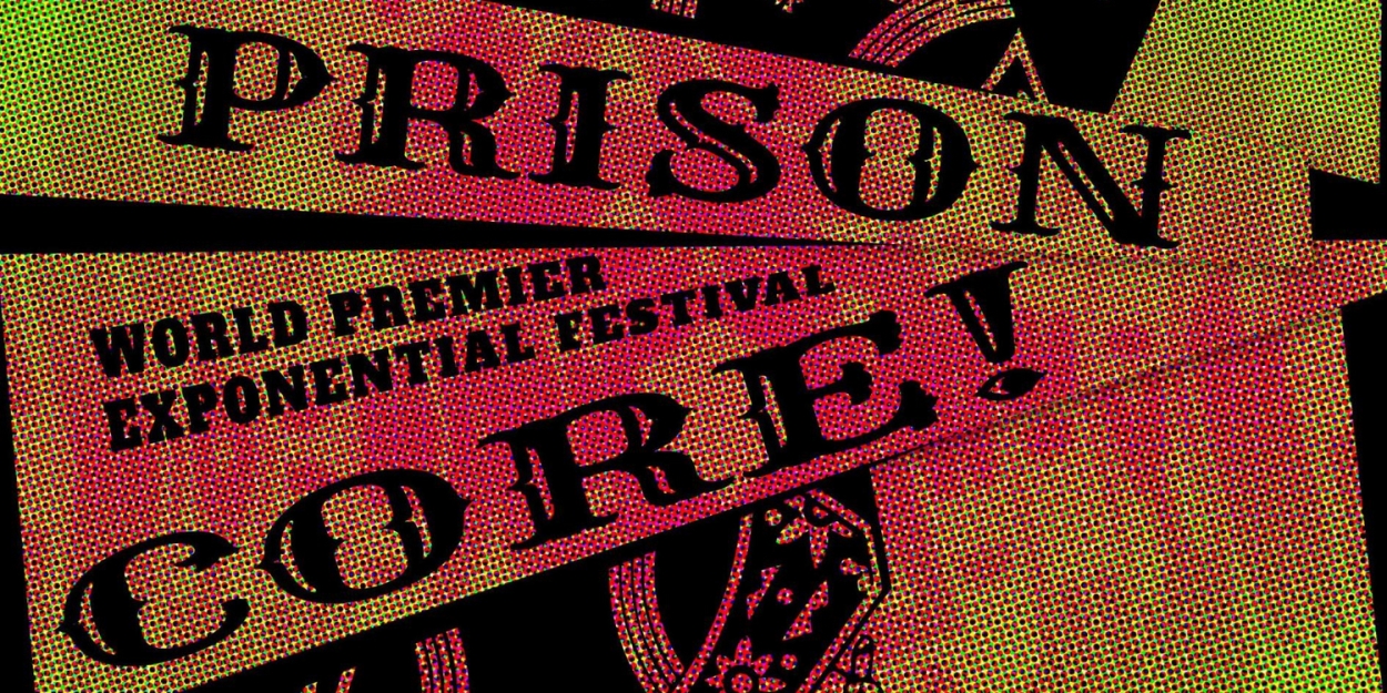 PRISONCORE! to Premiere At Exponential Festival This January  Image