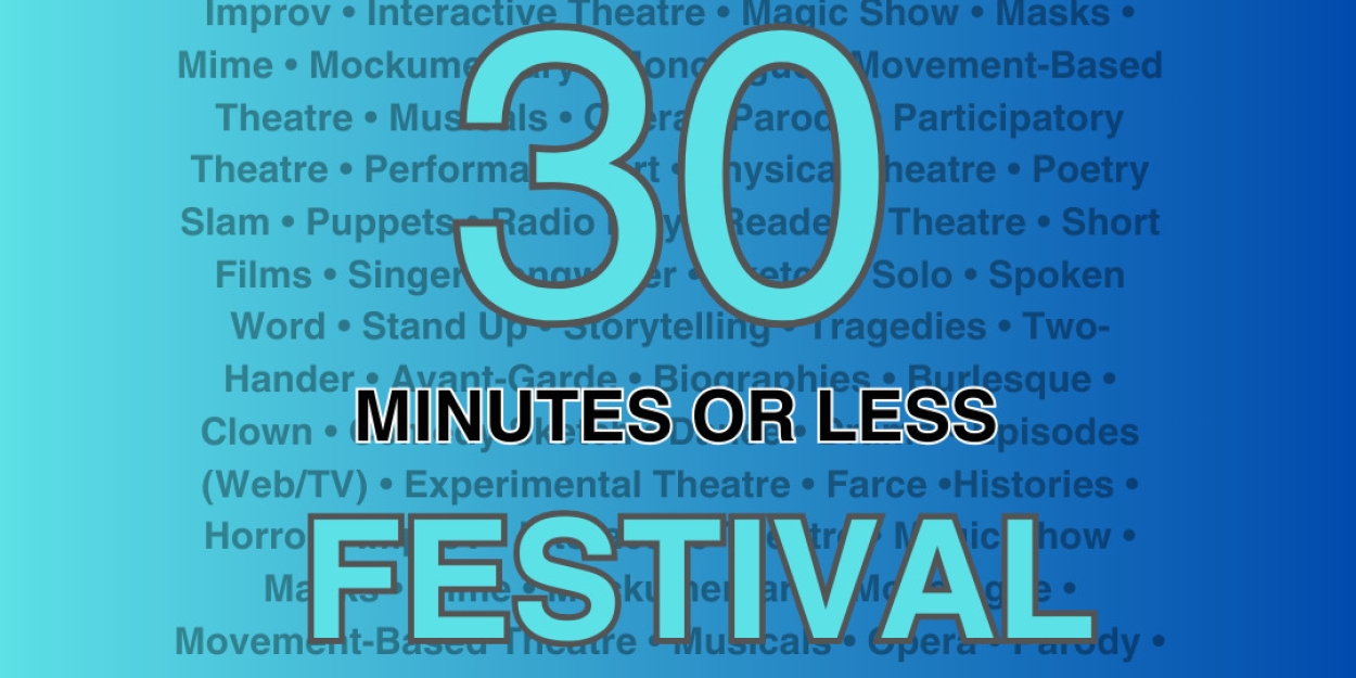 Theatre Asylum / Combined Artform Presents THE 30 MINUTES OR LESS FESTIVAL  Image