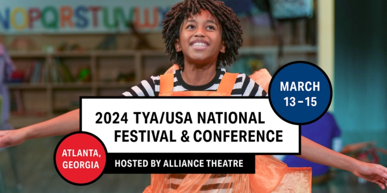 Theatre For Young Audiences/USA Announces 2024 TYA/USA NATIONAL FESTIVAL & CONFERENCE Hosted By AllIance Theatre 