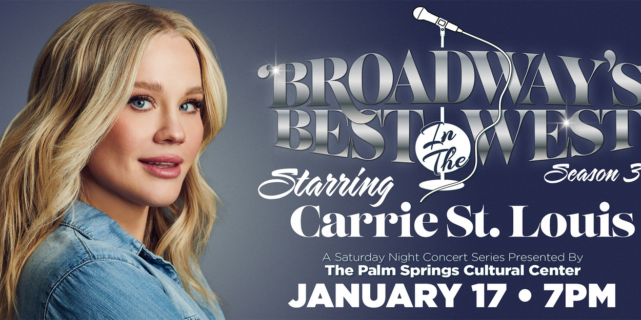 Previews: BROADWAY'S BEST...IN THE WEST: CARRIE ST. LOUIS at Palm Springs Cultural Center