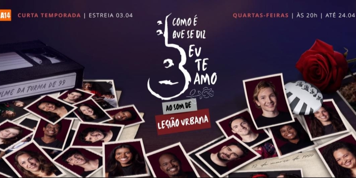 Musical COMO E QUE SE DIZ EU TE AMO - AO SOM DE LEGIAO URBANA (How do You Say I Love You - to The Sound of Legiao Urbana) Opens in Sao Paulo 