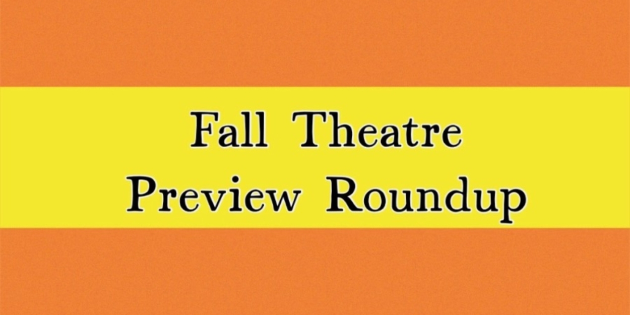 Previews: REGIONAL FALL THEATRE PREVIEW ROUNDUP  Image