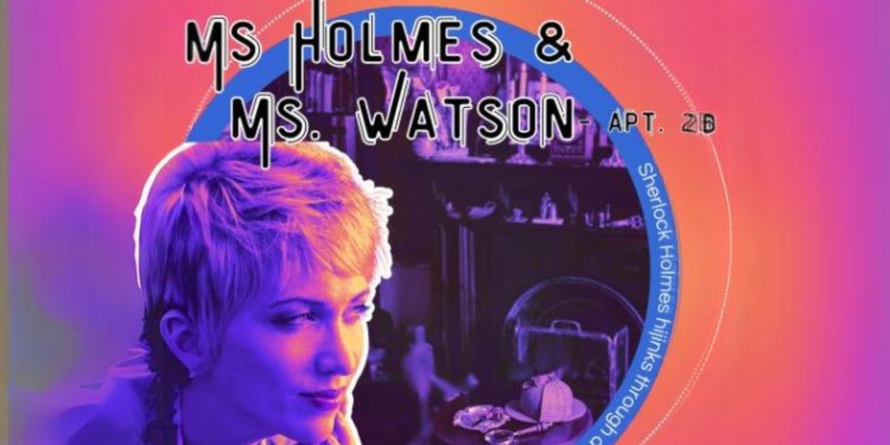 Previews: MS. HOLMES AND MS. WATSON – APT. 2B at ICTRep WSU Metroplex At 13th & Oliver  Image