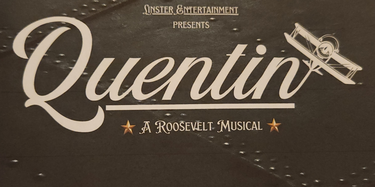 Previews: QUENTIN: A ROOSEVELT MUSICAL at Palace 