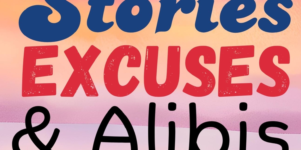 Previews: STORIES, EXCUSES AND ALIBIS at Theatre 29