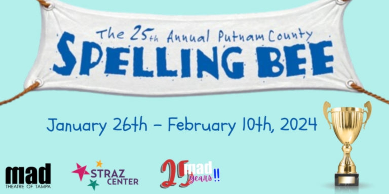 Previews: THE 25TH ANNUAL PUTNAM COUNTY SPELLING BEE By MAD Theatre At Straz Center 