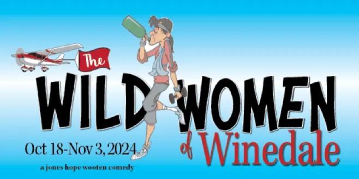 Previews: THE WILD WOMEN OF WINEDALE at Desert Theatreworks  Image