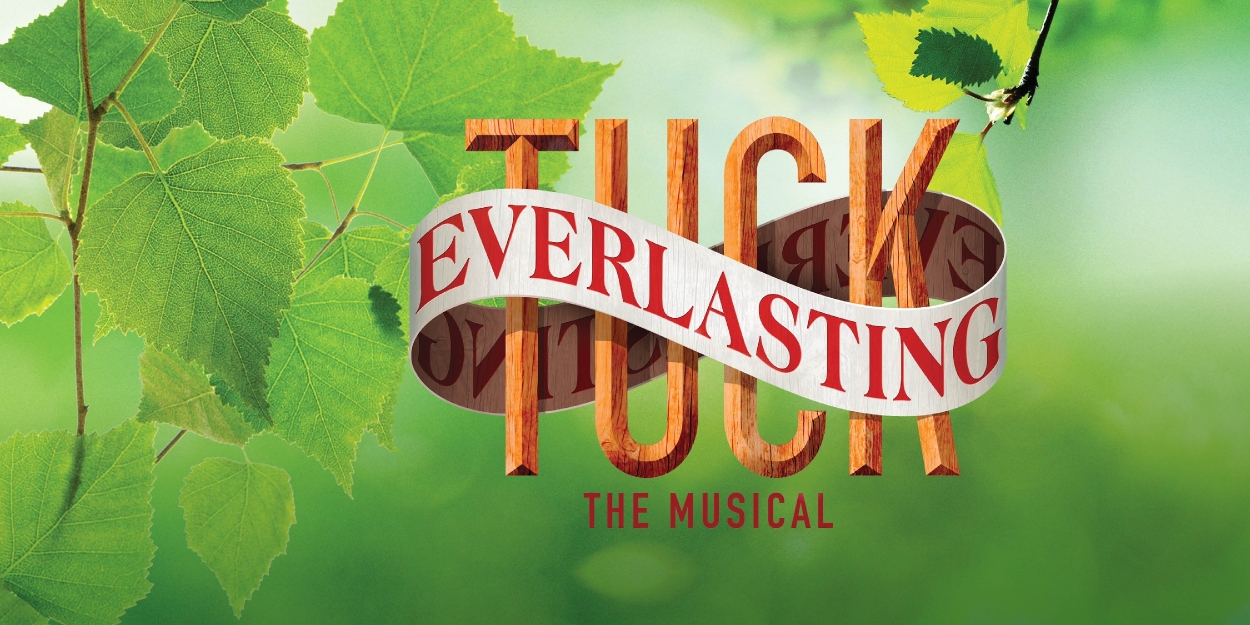 Previews: TUCK EVERLASTING at Straz' TECO Theatre 