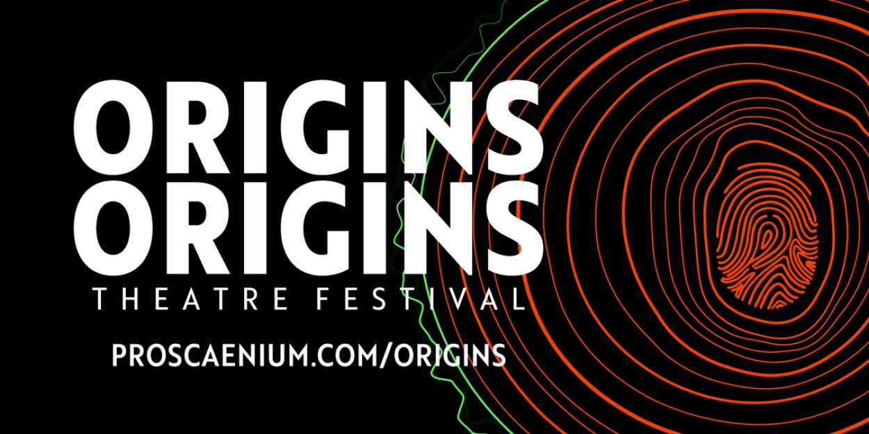 Proscaenium Theatre Company to Launch Opening Season With Origins Theatre Festival  Image