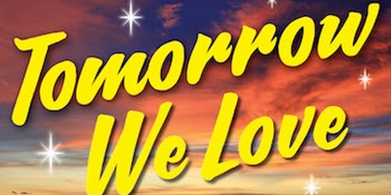 Proud Image Theatre Company Reveals Cast For TOMORROW WE LOVE 