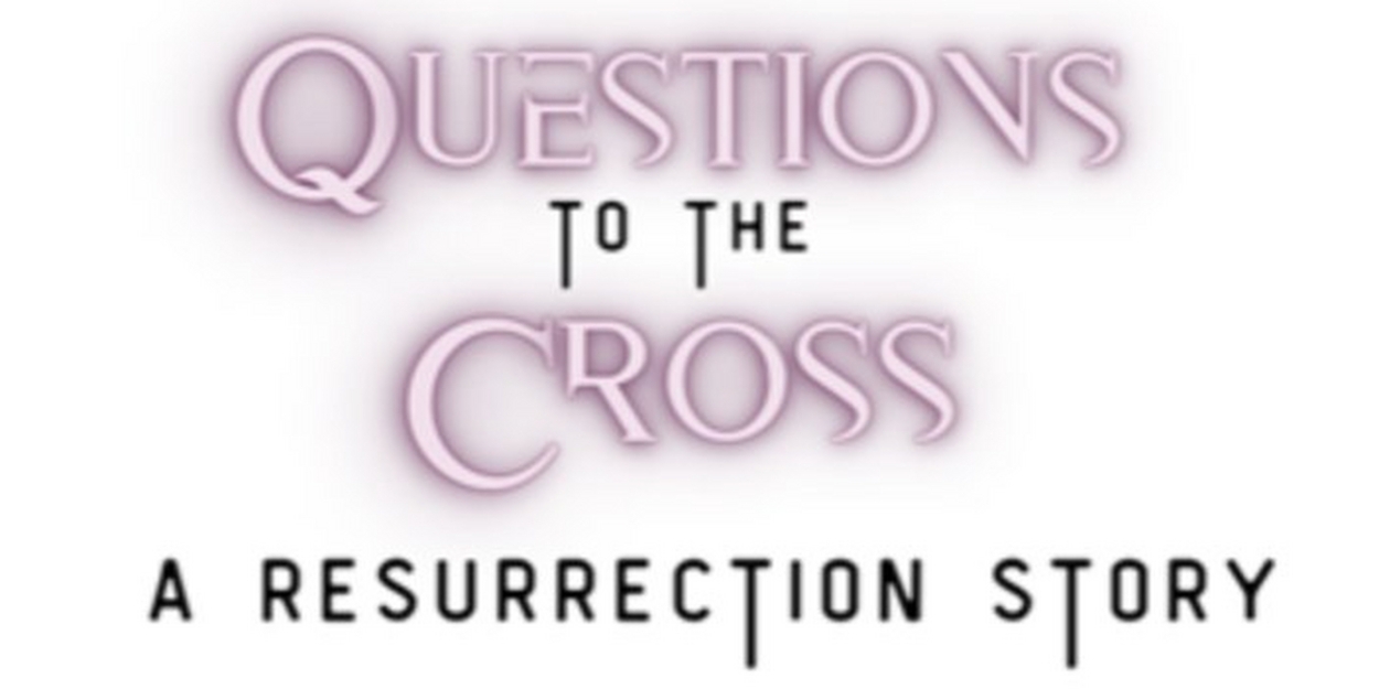 QUESTIONS TO THE CROSS Comes to Kentucky Performing Arts in January 