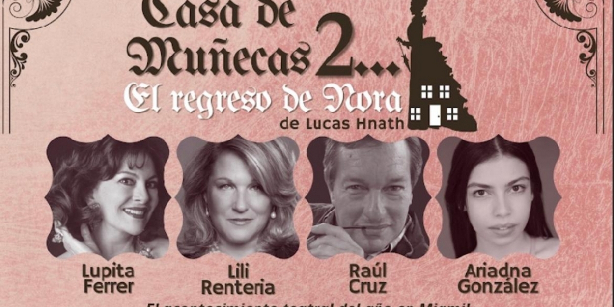 Queens Theatre Adds CASA DE MUÑECAS, 2 - EL REGRESSO DE NORA to 35th Season Lineup 