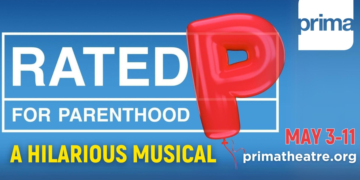 RATED P FOR PARENTHOOD Comes to the Prima Theatre in May 