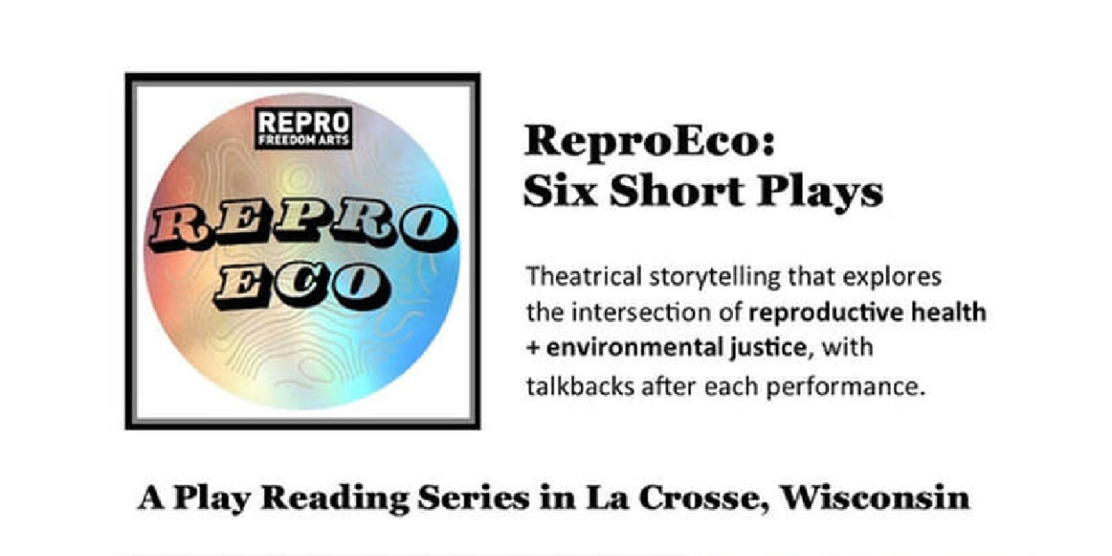 REPROECO: Short Plays Exploring Reproductive Health And Environmental Justice is Coming To Wisconsin  Image