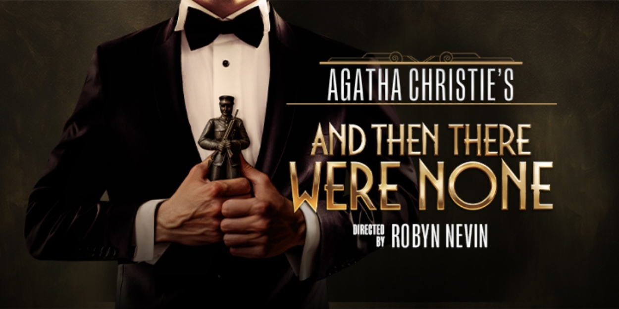 REVIEW: Agatha Christie’s AND THEN THERE WERE NONE is Classic and Comic Murder Mystery Photo