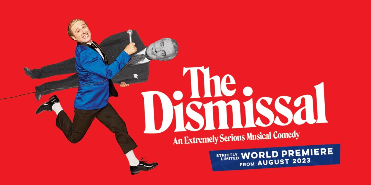 REVIEW: New Australian Work, THE DISMISSAL AN EXTREMELY SERIOUS MUSICAL COMEDY Is A Brilliant Exploration Of The Time Democracy Was Undermined By The Governor General. 