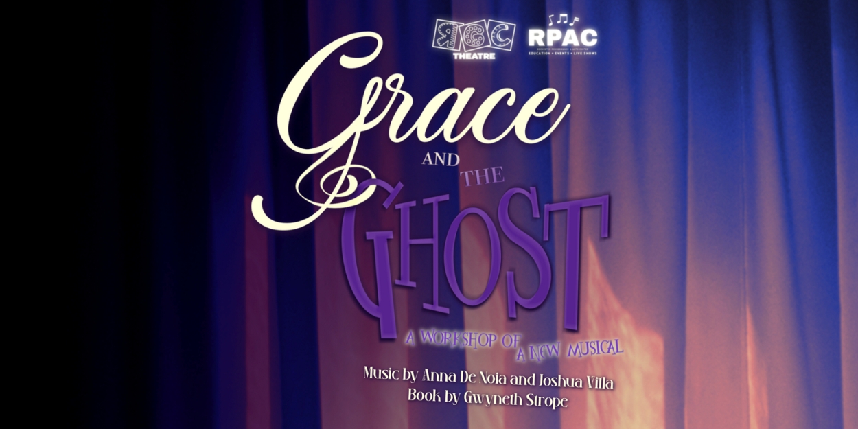 RGC Theatre To Present First Regional Workshop Of GRACE AND THE GHOST  Image