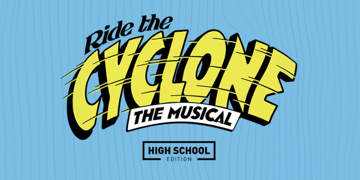 RIDE THE CYCLONE High School Edition is Now Available For Licensing 