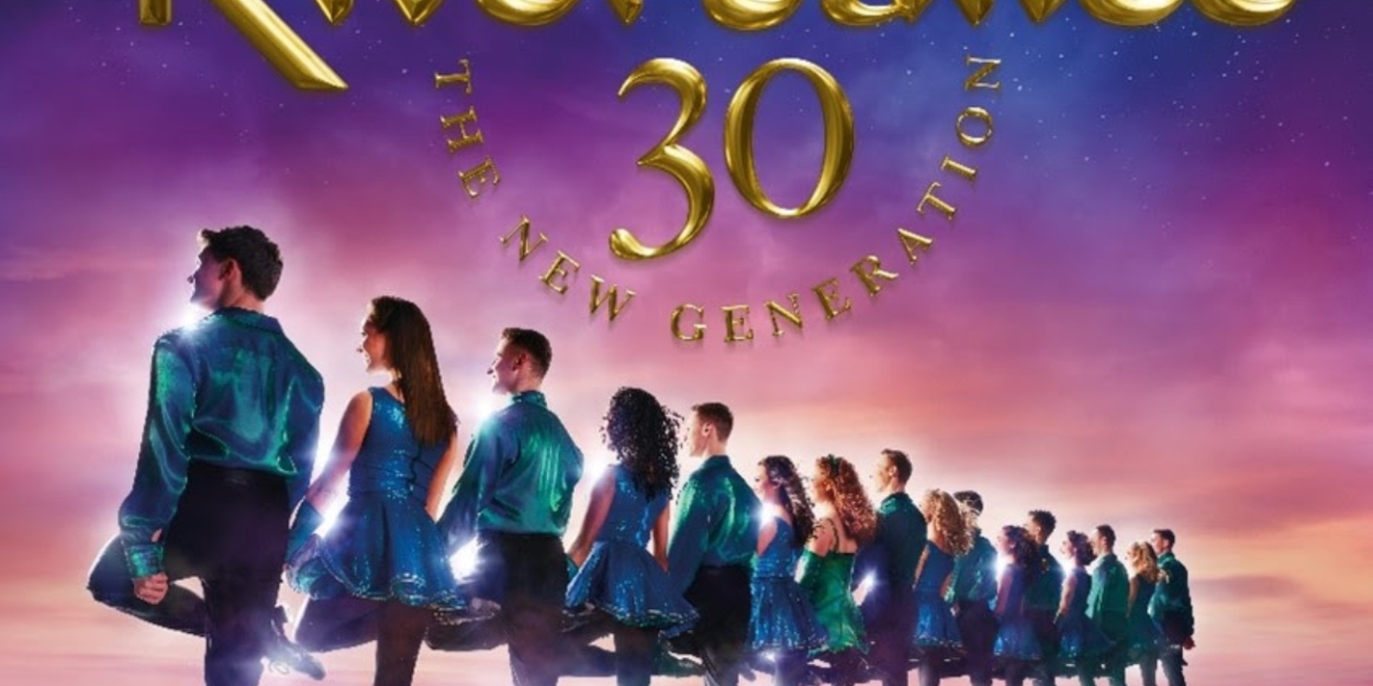 RIVERDANCE 30 – THE NEW GENERATION Comes to the Cadillac Palace Theatre  Image