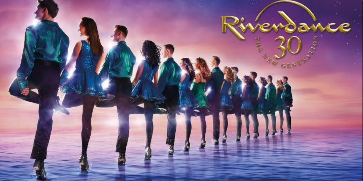 RIVERDANCE 30 - THE NEW GENERATION is Coming to Calgary  Image