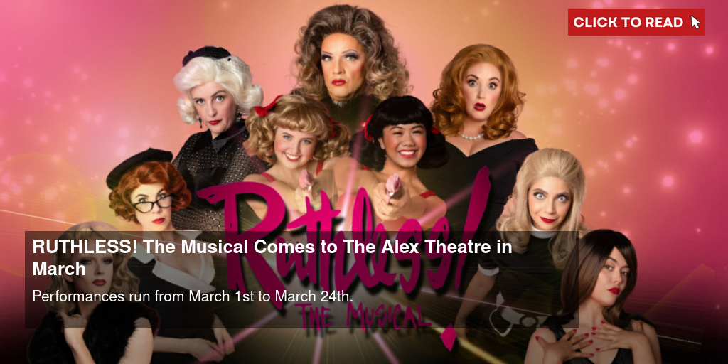 RUTHLESS! The Musical Comes to The Alex Theatre in March - Vimarsana News