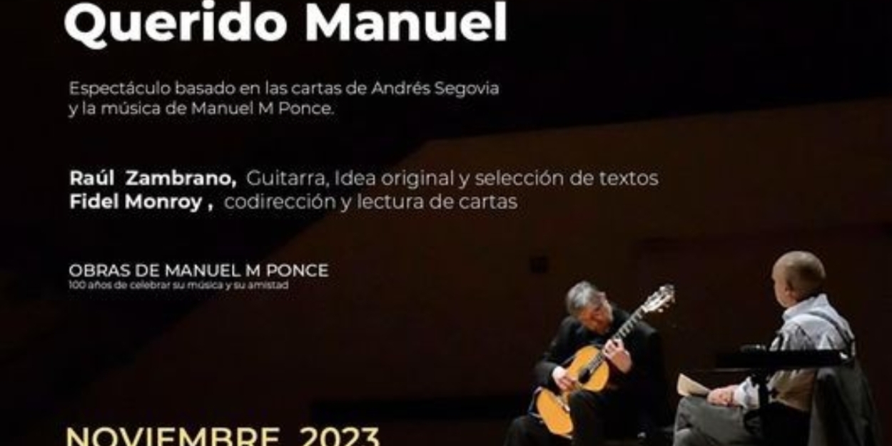 Raúl Zambrano Festejará El Centenario De La Amistad Entre El Guitarrista Andrés Segovia Y El Compositor Manuel M. Ponce 