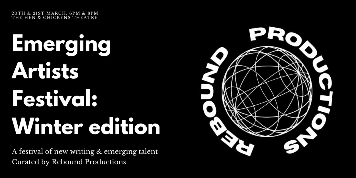 Rebound Productions to Return to The Hen & Chickens Theatre With Emerging Artists Festival 