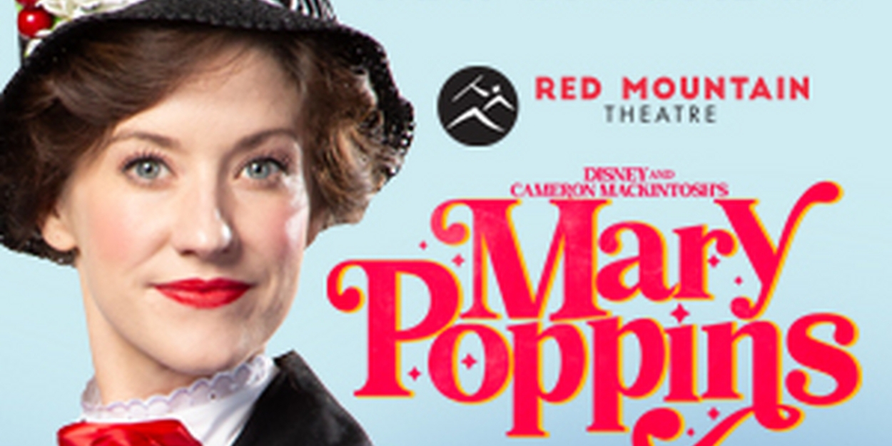 MARY POPPINS Now Running at Red Mountain Theatre Through June