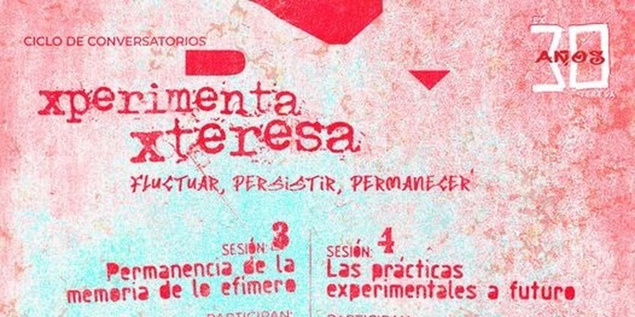 Reflexionarán Sobre La Memoria De Lo Efímero Y Las Futuras Prácticas Experimentales En Ex Teresa Arte Actual  Image